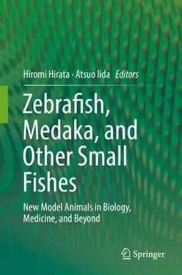 Zebrafish, Medaka, and Other Small Fishes 9789811318788 (Hardback)