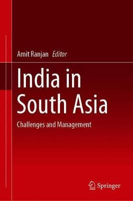 India in South Asia By Amit Ranjan (editor) 9789811320194 (Hardback)