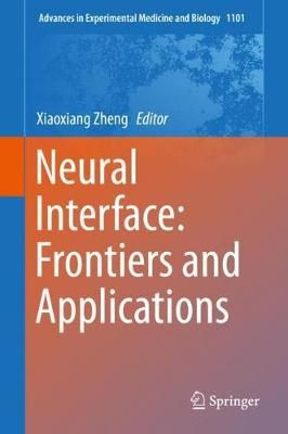 Neural Interface: Frontiers and Applications 9789811320491 (Hardback)