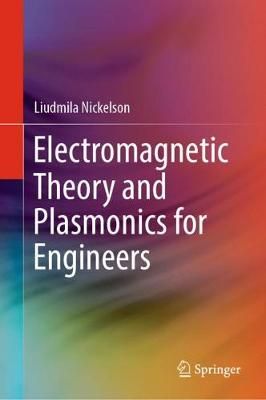 Electromagnetic Theory and Plasmonics for Engineers 9789811323508