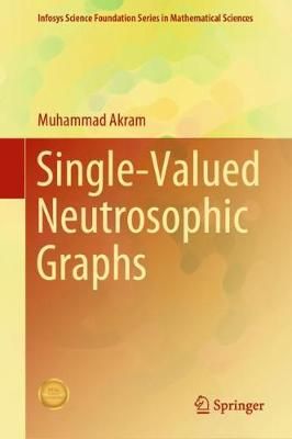 Single-Valued Neutrosophic Graphs. Infosys Science Foundation Series in Mathematical Sciences