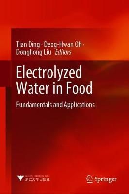 Electrolyzed Water in Food: Fundamentals and Applications (Hardback)