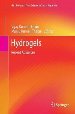 Hydrogels : Recent Advances By Thakur, Vijay Kumar 9789811338663