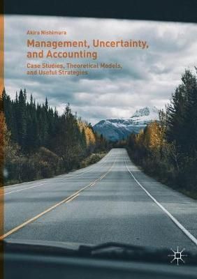 Management, Uncertainty, and Accounting By Akira Nishimura (Paperback)