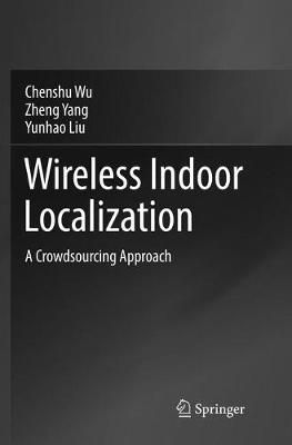 Wireless Indoor Localization By Chenshu Wu, Zheng Yang, Yunhao Liu