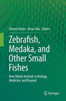 Zebrafish, Medaka, and Other Small Fishes 9789811346972 (Paperback)