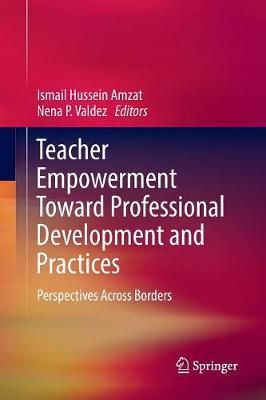 Teacher Empowerment Toward Professional Development and Practices : Perspectives Across Borders