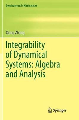 Integrability of Dynamical Systems: Algebra and Analysis 9789811350825