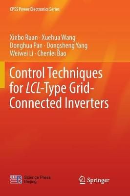 Control Techniques for LCL-Type Grid-Connected Inverters By Xinbo Ruan