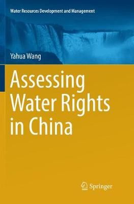 Assessing Water Rights in China By Yahua Wang 9789811353147