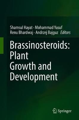 Brassinosteroids: Plant Growth and Development 9789811360572
