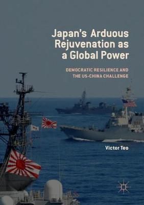 Japan's Arduous Rejuvenation as a Global Power By Victor Teo