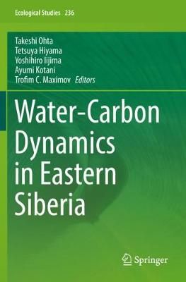 Water-Carbon Dynamics in Eastern Siberia 9789811363191 (Paperback)