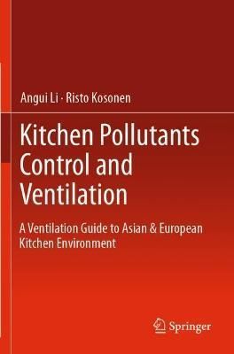 Kitchen Pollutants Control and Ventilation By Angui Li, Risto Kosonen