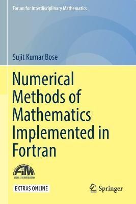 Numerical Methods of Mathematics Implemented in Fortran 9789811371165