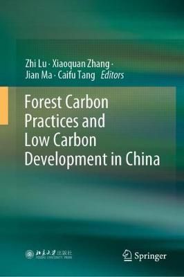 Forest Carbon Practices and Low Carbon Development in China (Hardback)