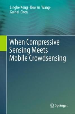 When Compressive Sensing Meets Mobile Crowdsensing 9789811377754