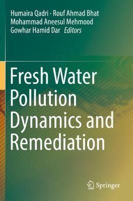 Fresh Water Pollution Dynamics and Remediation 9789811382796