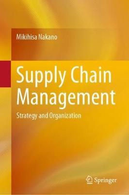 Supply Chain Management By Mikihisa Nakano 9789811384783 (Hardback)
