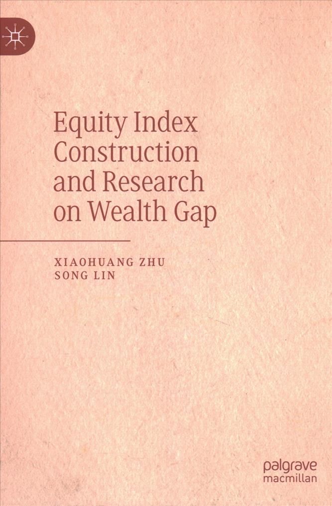 Equity Index Construction and Research on Wealth Gap 9789811395536