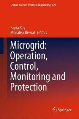 Microgrid: Operation, Control, Monitoring and Protection 9789811517808