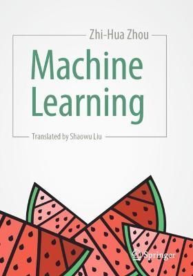 Machine Learning By Zhi-Hua Zhou (author), Shaowu Liu (translator)