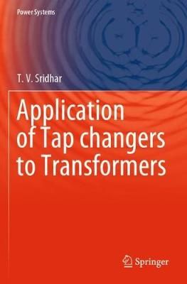 Application of Tap Changers to Transformers By T. V. Sridhar