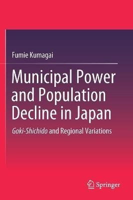 Municipal Power and Population Decline in Japan By Fumie Kumagai