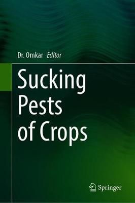 Sucking Pests of Crops By Omkar (editor) 9789811561481 (Hardback)