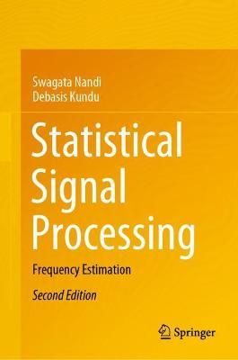 Statistical Signal Processing By Swagata Nandi, Debasis Kundu
