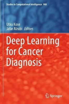 Deep Learning for Cancer Diagnosis 9789811563232 (Paperback)