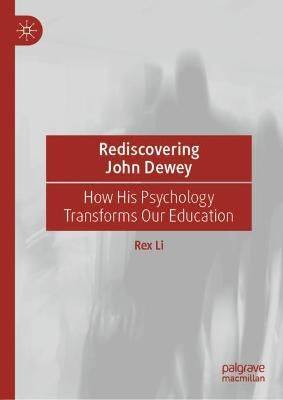 Rediscovering John Dewey By Rex Li 9789811579400 (Hardback)