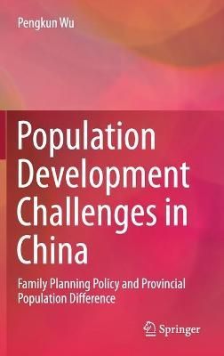 Population Development Challenges in China By Pengkun Wu 9789811580093