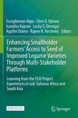 Enhancing Smallholder Farmers' Access to Seed of Improved Legume Varieties Through Multi-stakeholder Platforms : Learning from the TLIII project ...