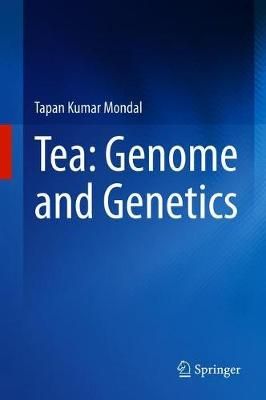 Tea: Genome and Genetics By Tapan Kumar Mondal 9789811588679