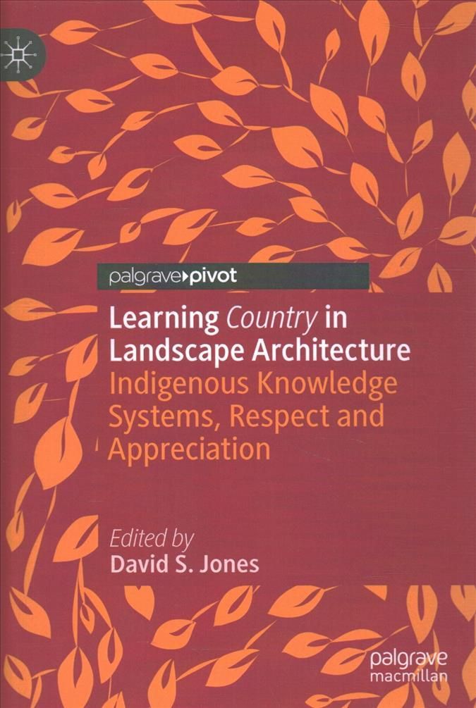 Learning Country in Landscape Architecture By David S. Jones (editor)