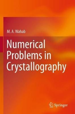 Numerical Problems in Crystallography By M. A. Wahab 9789811597565