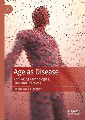 Age as Disease By David-Jack Fletcher 9789811600128 (Hardback)