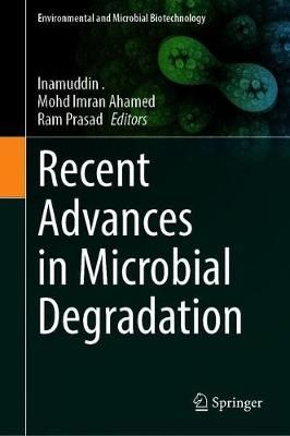Recent Advances in Microbial Degradation 9789811605178 (Hardback)