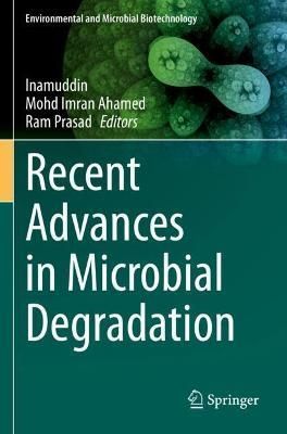 Recent Advances in Microbial Degradation 9789811605208 (Paperback)