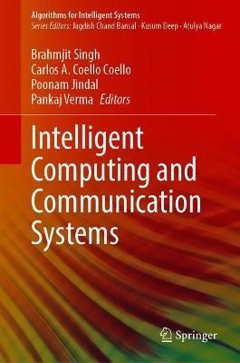 Intelligent Computing and Communication Systems 9789811612947
