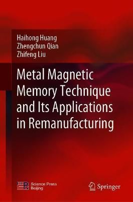 Metal Magnetic Memory Technique and Its Applications in Remanufacturing