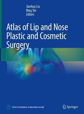 Atlas of Lip and Nose Plastic and Cosmetic Surgery 9789811619106