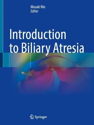 Introduction to Biliary Atresia By Masaki Nio (editor) 9789811621598