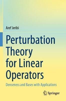 Perturbation Theory for Linear Operators By Aref Jeribi 9789811625305
