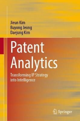Patent Analytics By Jieun Kim, Buyong Jeong, Daejung Kim 9789811629297