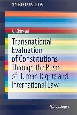 Transnational Evaluation of Constitutions By Ali Shirvani (Paperback)