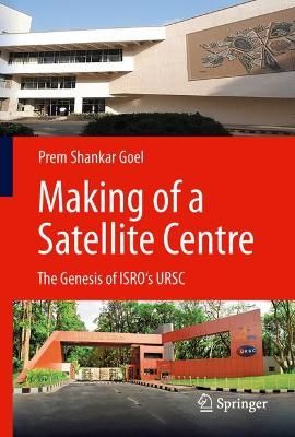 Making of a Satellite Centre By Prem Shanker Goel 9789811634796