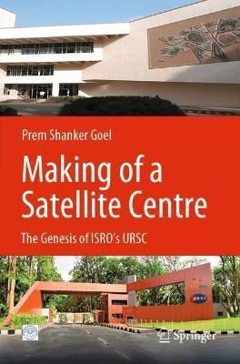 Making of a Satellite Centre By Prem Shanker Goel 9789811634826