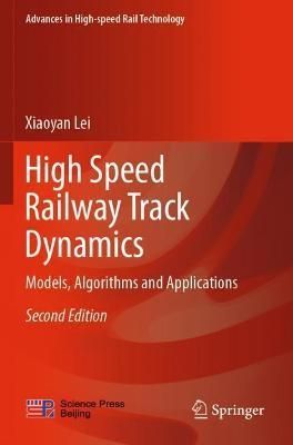High Speed Railway Track Dynamics By Xiaoyan Lei 9789811645952